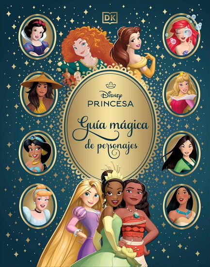 Disney Princess Enchanted Character Guide (Spanish Edition) - COLLECTIF