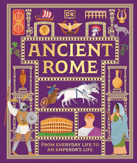 Ancient Rome: From Everyday Life to An Emperor&#39;s Life - COLLECTIF