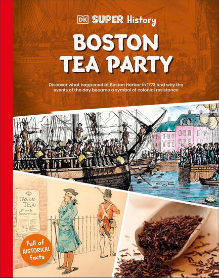 DK Super History Boston Tea Party - COLLECTIF