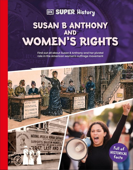 DK Super History Susan B. Anthony and Women’s Rights - COLLECTIF