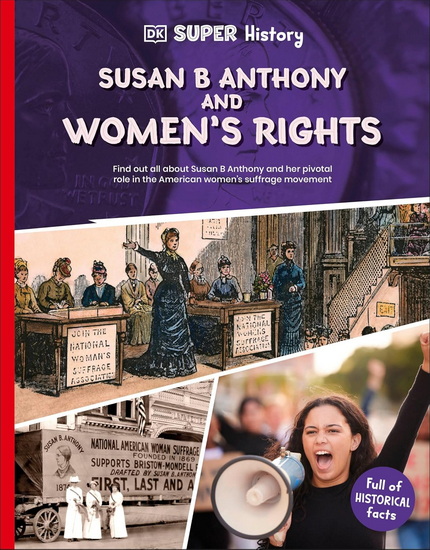 DK Super History Susan B. Anthony and Women’s Rights - COLLECTIF