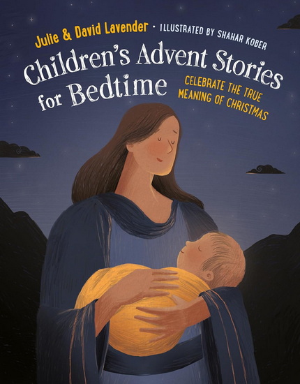 Childrens Advent Stories for Bedtime (Fully Illustrated): Celebrate the True Meaning of Christmas - DAVID LAVENDER & AL