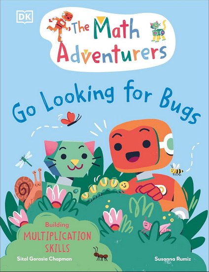 The Math Adventurers: Go Looking for Bugs: Building Multiplication Skills - SITAL GORASIA CHAPMAN