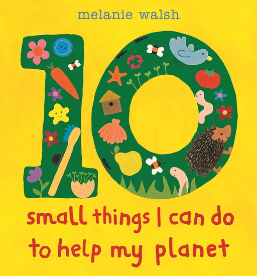 10 Small Things I Can Do to Help My Planet - MELANIE WALSH