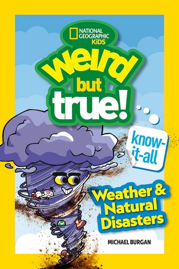 Weird But True! Know-It-All: Weather & Natural Disasters - MICHAEL BURGAN
