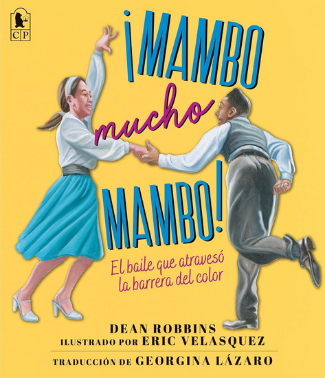 ¡Mambo mucho mambo! El baile que atravesó la barrera del color - DEAN ROBBINS - ERIC VELASQUEZ