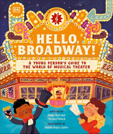Hello, Broadway!: A Young Person’s Guide to the World of Musical Theater - EMILY HURD