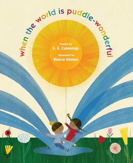 when the world is puddle-wonderful - E E CUMMINGS - BLANCA GÓMEZ