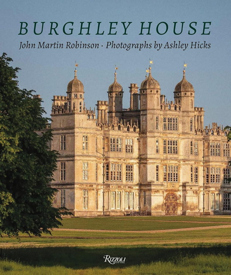 Burghley House - JOHN MARTIN ROBINSON - ASHLEY HICKS