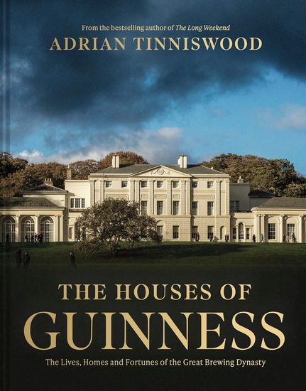 The Houses of Guinness - ADRIAN TINNISWOOD