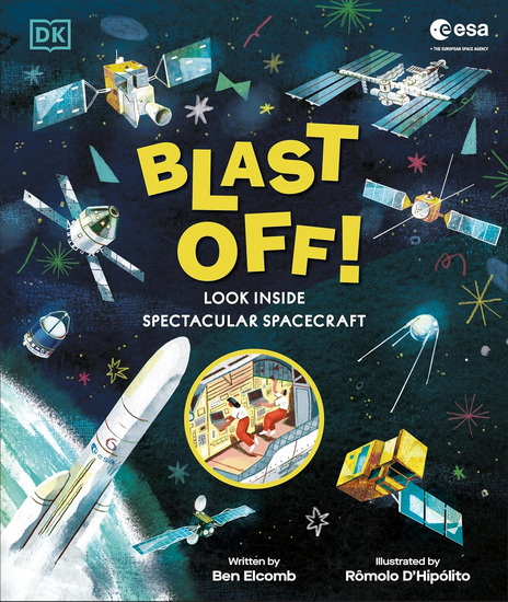 ESA Blast Off! The Big Book of Spacecraft: Look Inside Over 20 Spacecraft - BEN ELCOMB - ROMOLO D'HIPOLITO
