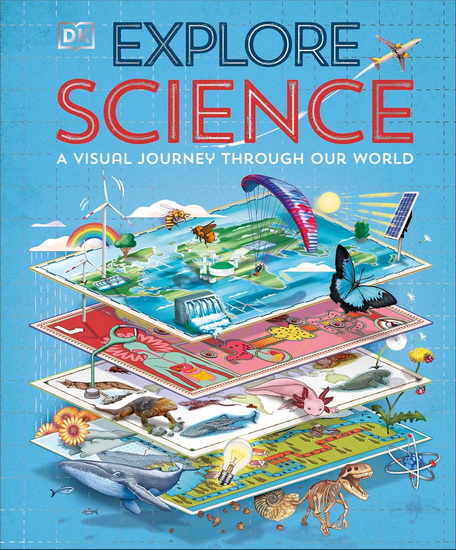 Explore: Science: A Visual Journey Through Our World - COLLECTIF