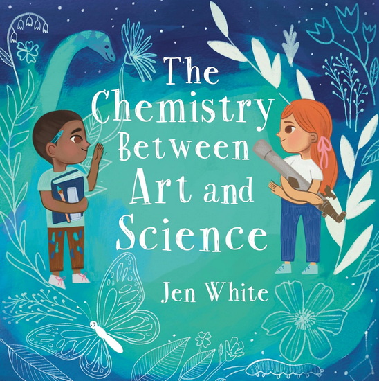 The Chemistry Between Art and Science - JEN WHITE