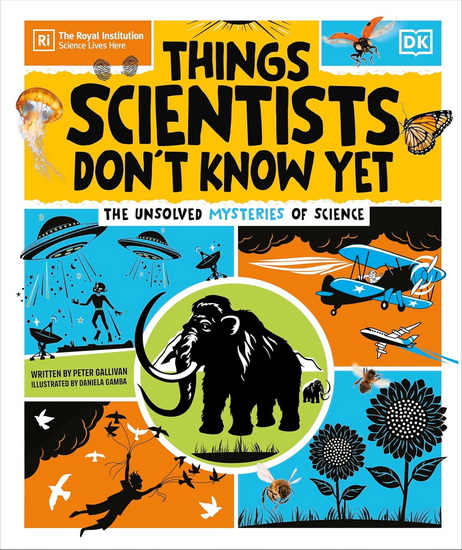 Things Scientists Don&#39;t Know Yet: Examining the Questions that We Don&#39;t Know the Answers to! - PETER GALLIVAN