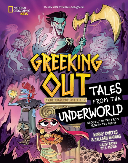 Greeking Out Tales from the Underworld: Ghostly Myths from Around the Globe - KENNY CURTIS & AL