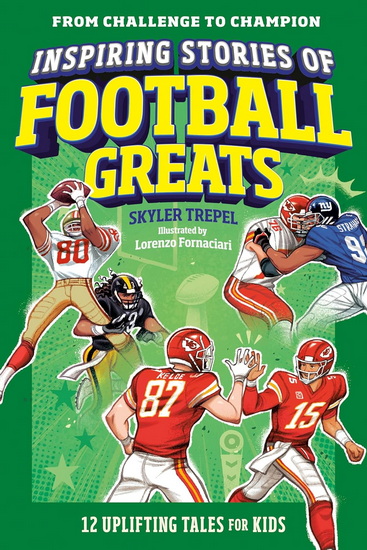 From Challenge to Champion: Football Edition: 12 Inspiring Football Stories for New Readers - SKYLER TREPEL - LORENZO FORNACIARI