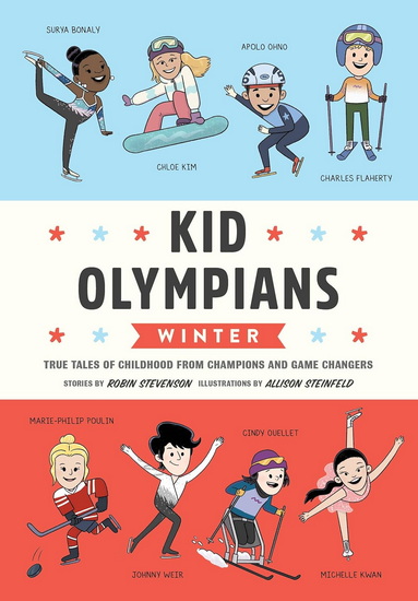Kid Olympians: Winter: True Tales of Childhood from Champions and Game Changers - ROBIN STEVENSON - ALLISON STEINFELD