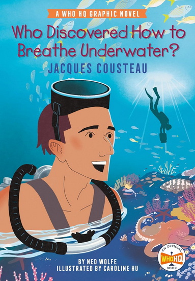 Who Discovered How to Breathe Underwater?: Jacques Cousteau: A Who HQ Graphic Novel - NED WOLFE & AL