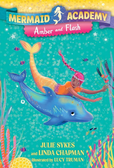 Mermaid Academy #4: Amber and Flash - JULIE SYKES & AL