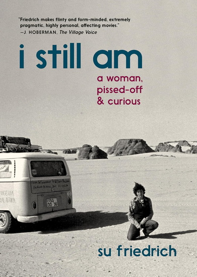 I Still Am a Woman, Pissed Off & Curious - SU FRIEDRICH