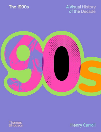 The 1990s: Image of a Decade - HENRY CARROLL