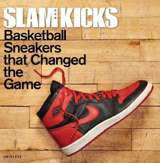 SLAM Kicks: Basketball Sneakers that Changed the Game - COLLECTIF