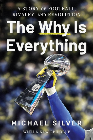 The Why Is Everything: A Story of Football, Rivalry, and Revolution - MICHAEL SILVER