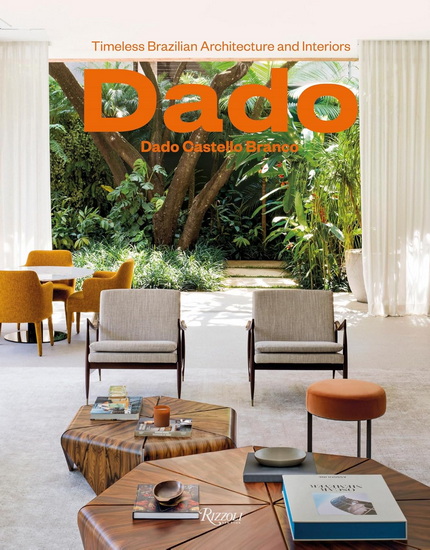 Dado Castello Branco: Brazilian Timeless Architecture & Interiors - RICARDO VAN STEEN - ALLEX COLONTONIO