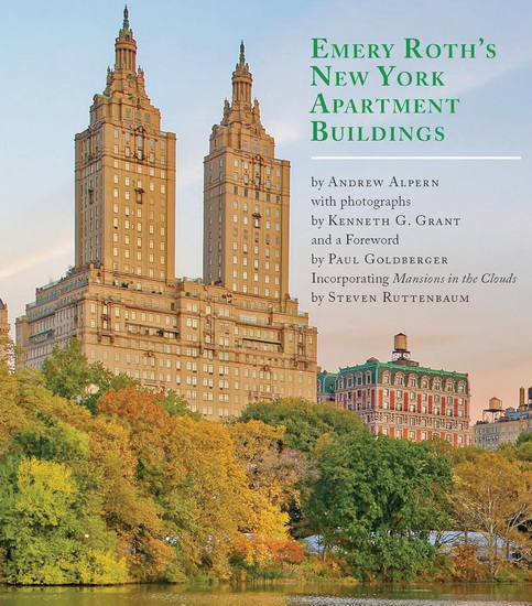 Emery Roth&#39;s New York Apartment Buildings: Incorporating Mansions in the Clouds by Steven Ruttenbaum - ANDREW ALPERN - KENNETH GRANT