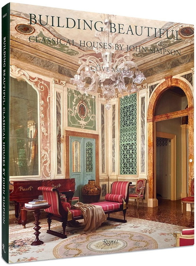 Building Beautiful: Classical Houses by John Simpson - CLIVE ASLET