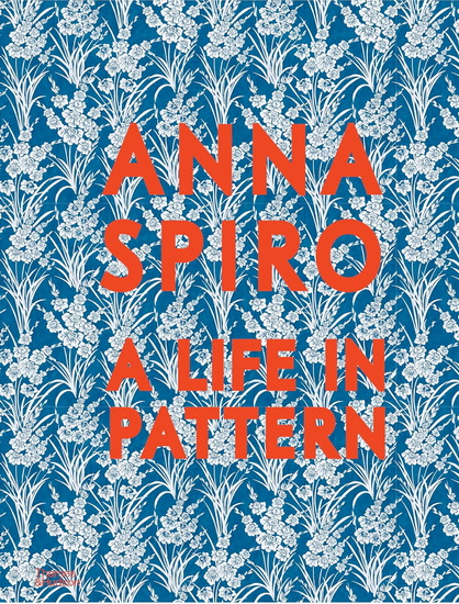 Anna Spiro: A Life in Pattern - ANNA SPIRO