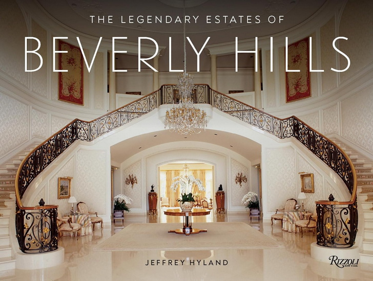 The Legendary Estates of Beverly Hills - JEFFREY HYLAND