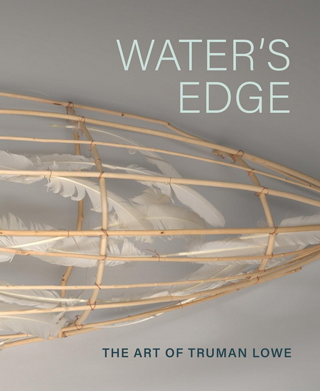 Water&#39;s Edge: The Art of Truman Lowe - COLLECTIF