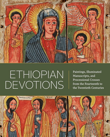 Ethiopian Devotions: Paintings, Illuminated Manuscripts, and Processional Crosses from the Fourteenth to the Twentieth Centuries - COLLECTIF
