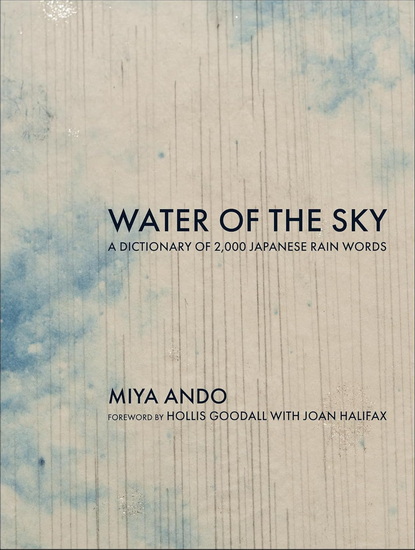 Water of the Sky: A Dictionary of 2,000 Japanese Rain Words - MIYA ANDO - JOAN HALIFAX