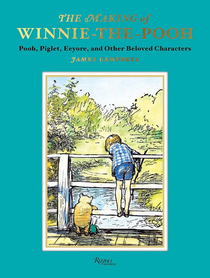 The Making of Winnie-the-Pooh: Pooh, Piglet, Eeyore, and Other Beloved Characters - JAMES CAMPBELL