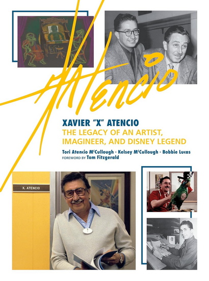 Xavier "X" Atencio: The Legacy of An Artist, Imagineer, and Disney Legend - TORI ATENCIO MCCULLOUGH & AL