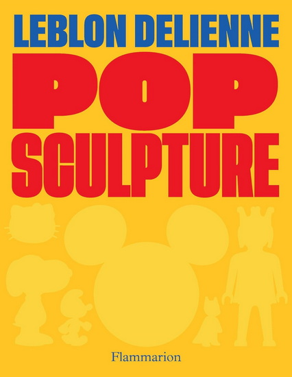 Pop Sculpture: Leblon Delienne - JULIETTE DE BLEGIERS