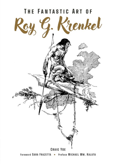 The Fantastic Art of Roy G. Krenkel - CRAIG YOE - ROY G KRENKEL