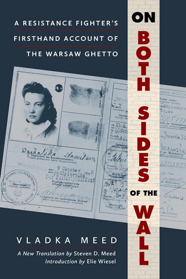 On Both Sides of the Wall: A Resistance Fighters Firsthand Account of the Warsaw Ghetto - VLADKA MEED - STEVEN D MEED