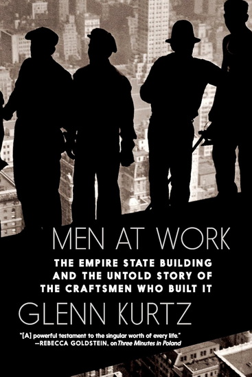 Men at Work: The Empire State Building and the Untold Story of the Craftsmen who Built It - GLENN KURTZ