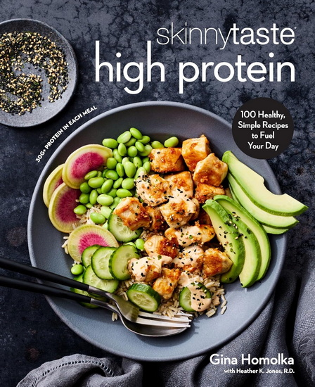 Skinnytaste High Protein: 100 Healthy, Simple Recipes to Fuel Your Day: A Cookbook - GINA HOMOLKA - HEATHER K JONES