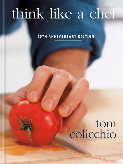 Think Like a Chef, 25th Anniversary Edition - TOM COLICCHIO