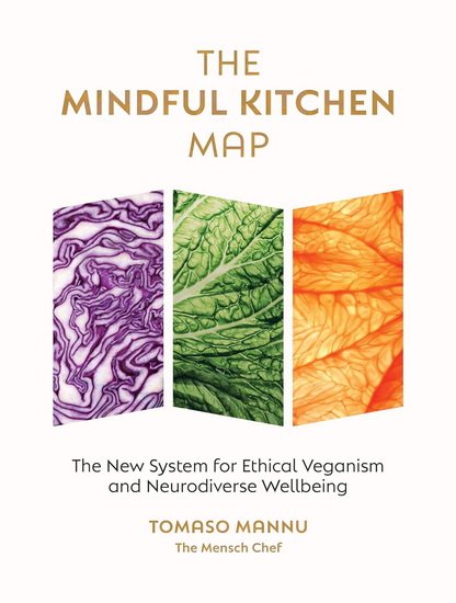 The Mindful Kitchen Map: The new system for ethical veganism and neurodiverse wellbeing - TOMASO MANNU