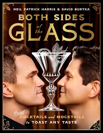 Both Sides of the Glass: Paired Cocktails and Mocktails to Toast Any Taste - NEIL PATRICK HARRIS - DAVID BURTKA