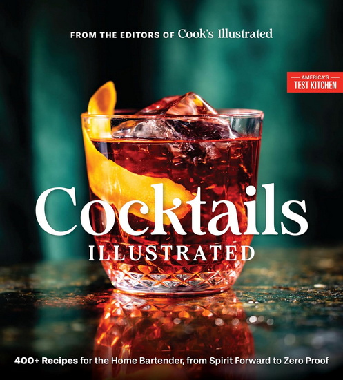 Cocktails Illustrated: 400+ Recipes for the Home Bartender, from Spirit Forward to Zero Proof - COLLECTIF