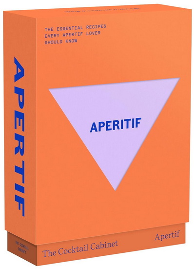 The Cocktail Cabinet: Aperitif: The essential drinks every aperitif lover should know - KARA NEWMAN - GIACOMO BAGNARA