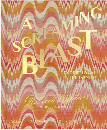A Screaming Blast: Exceptional Entertaining - REBECCA GARDNER - ADAM KUEHL