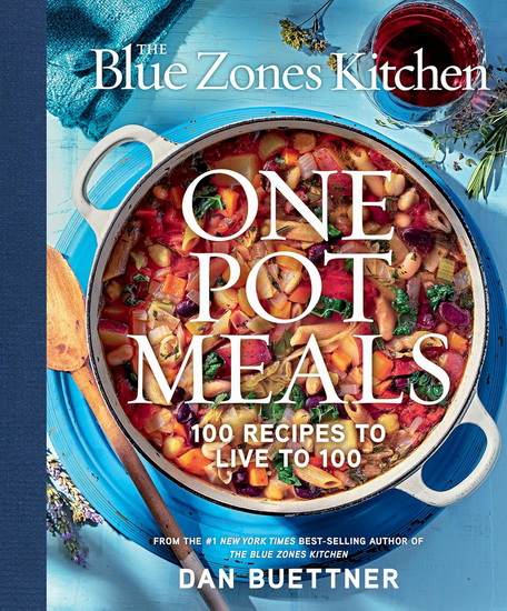 The Blue Zones Kitchen One Pot Meals: 100 Recipes to Live to 100 - DAN BUETTNER