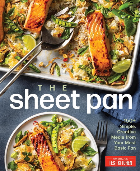 The Sheet Pan: 150+ Easy, Creative Meals from Your Most Versatile Pan - COLLECTIF